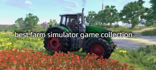 best farm simulator game for android-best farm simulator game app